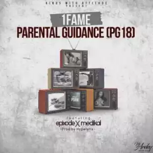 1Fame - “Parental Guidance” ft. Medikal & Epixode